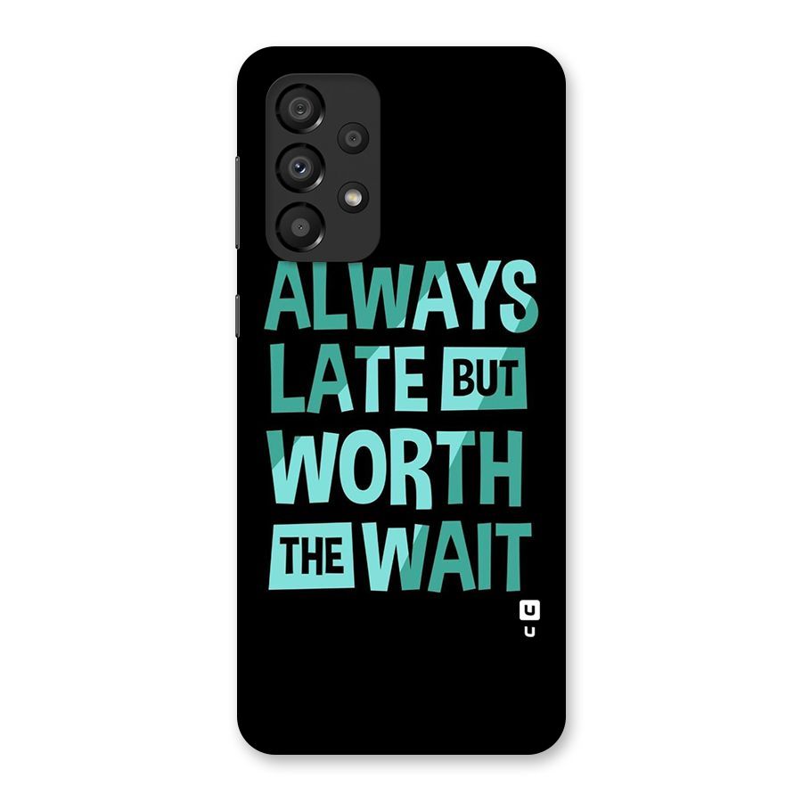 Worth the Wait Back Case for Galaxy A33 5G