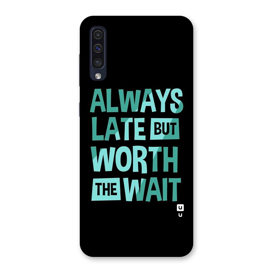 Worth the Wait Back Case for Galaxy A50s