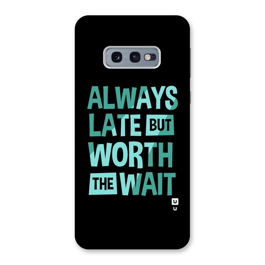 Worth the Wait Back Case for Galaxy S10e