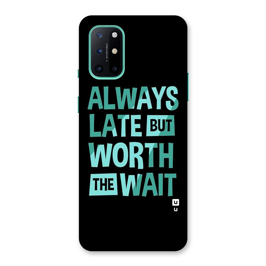 Worth the Wait Back Case for OnePlus 8T