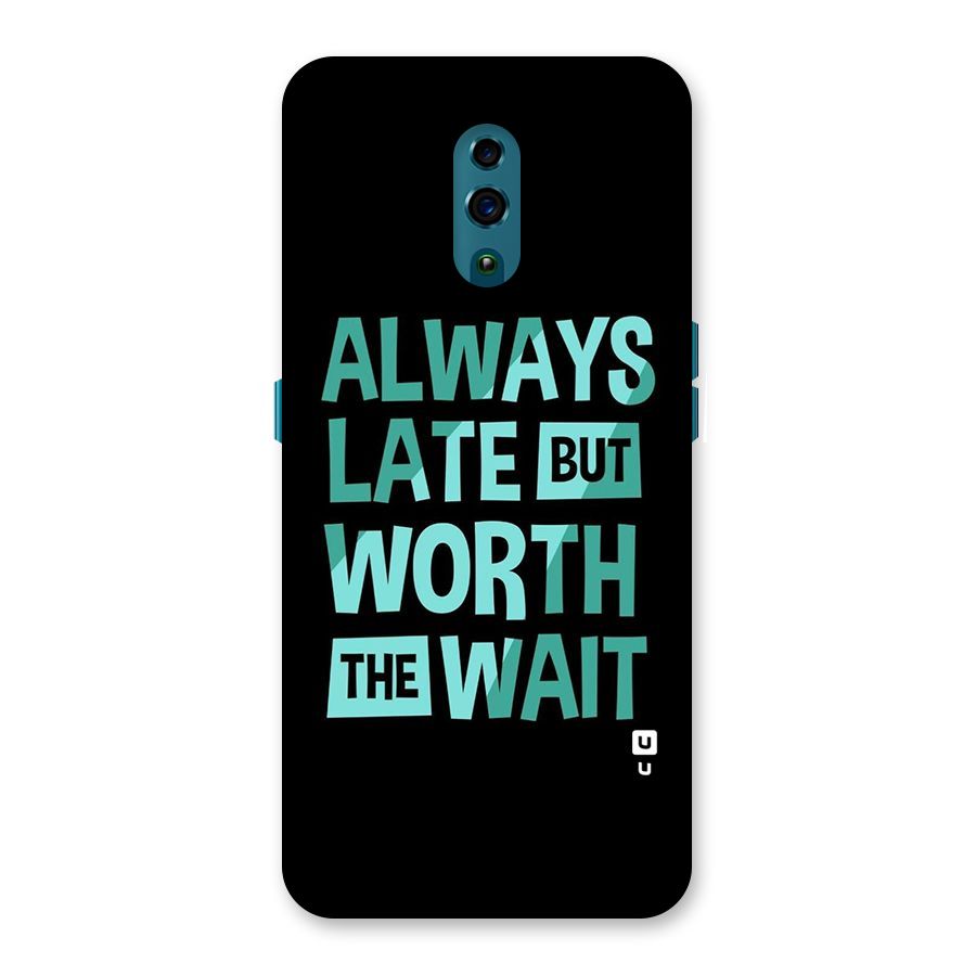 Worth the Wait Back Case for Oppo Reno
