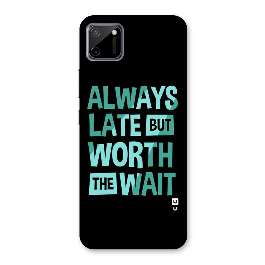 Worth the Wait Back Case for Realme C11