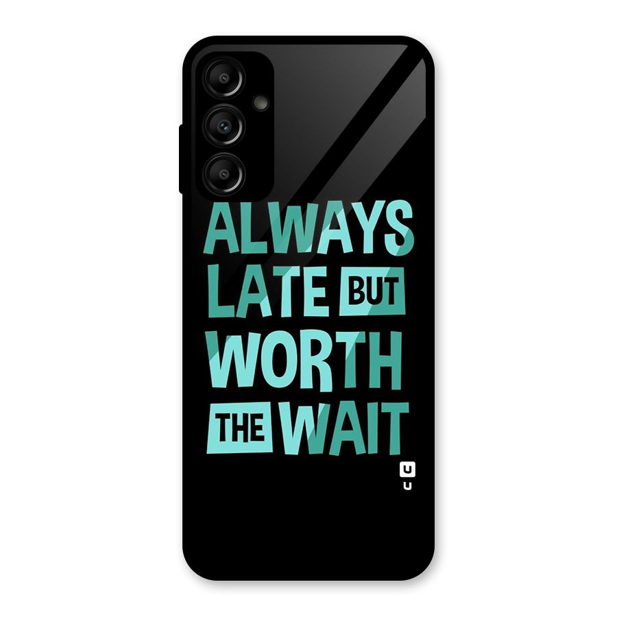 Worth the Wait Glass Back Case for Galaxy A14 5G