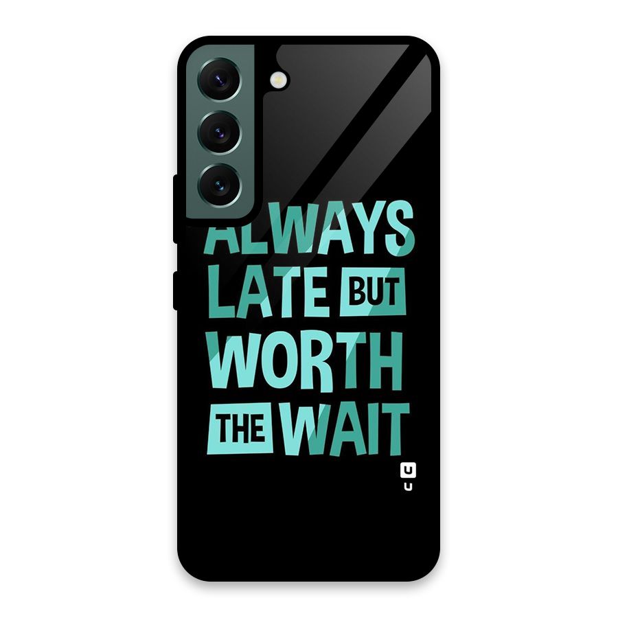 Worth the Wait Glass Back Case for Galaxy S22 5G