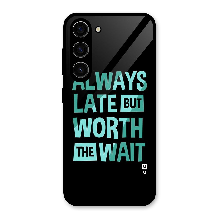 Worth the Wait Glass Back Case for Galaxy S23