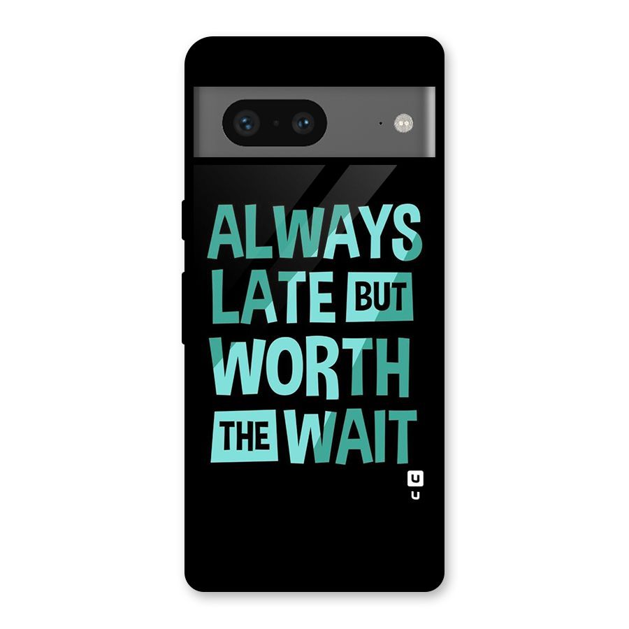 Worth the Wait Glass Back Case for Google Pixel 7