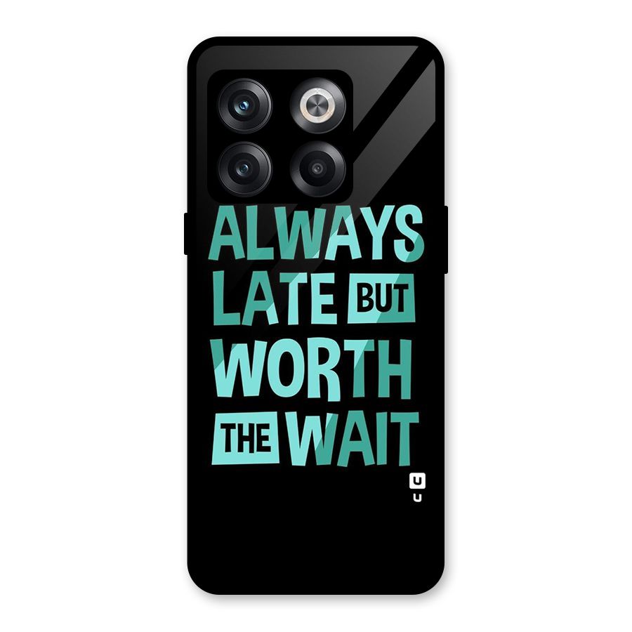 Worth the Wait Glass Back Case for OnePlus 10T