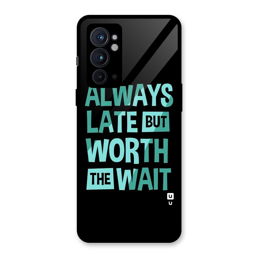 Worth the Wait Glass Back Case for OnePlus 9RT 5G