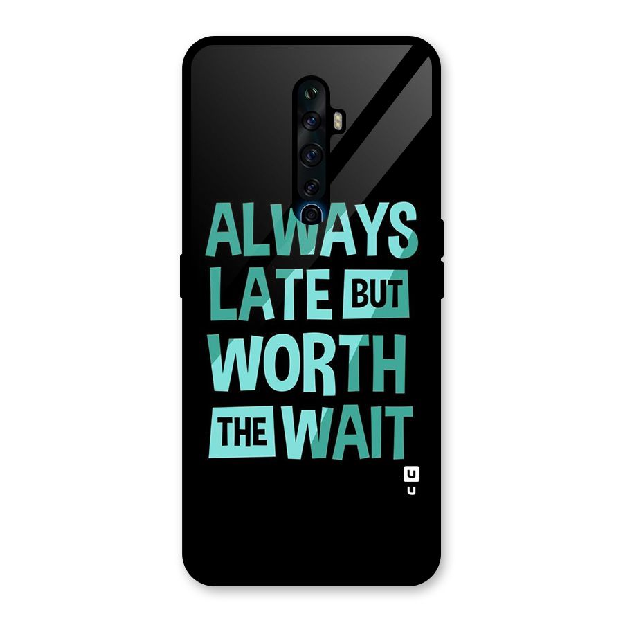 Worth the Wait Glass Back Case for Oppo Reno2 Z