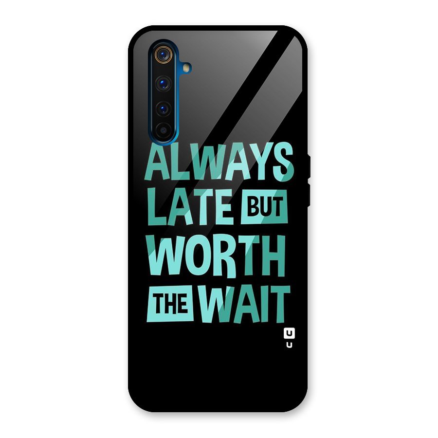 Worth the Wait Glass Back Case for Realme 6 Pro