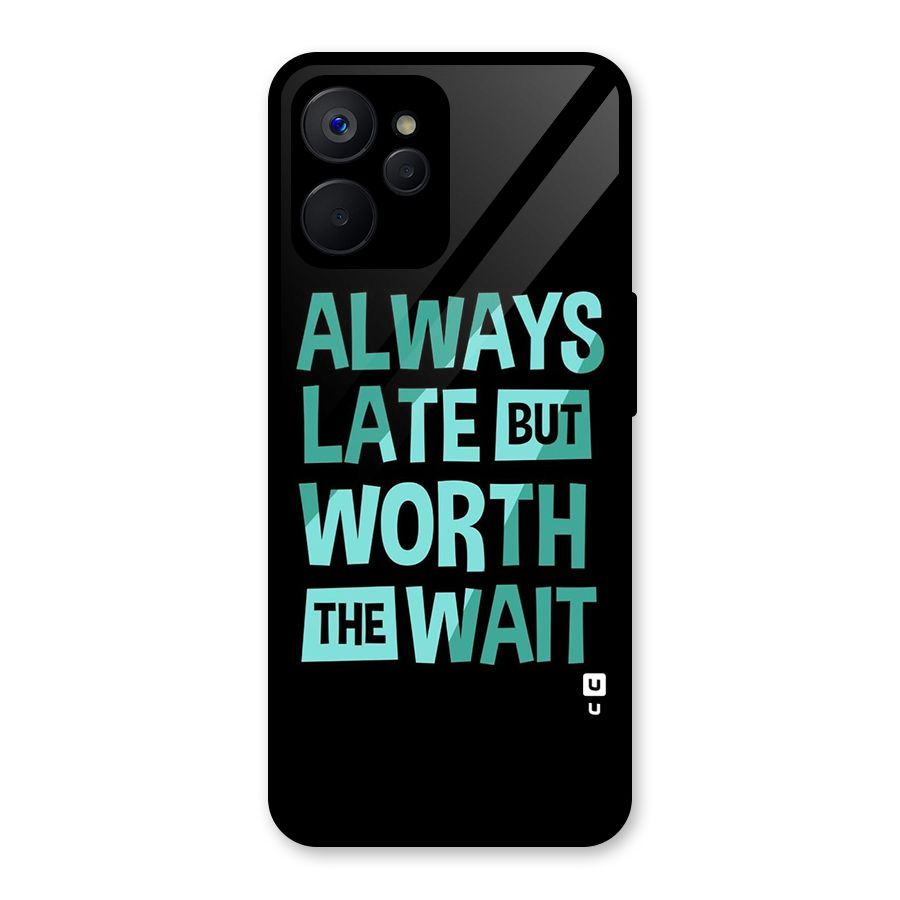 Worth the Wait Glass Back Case for Realme 9i 5G