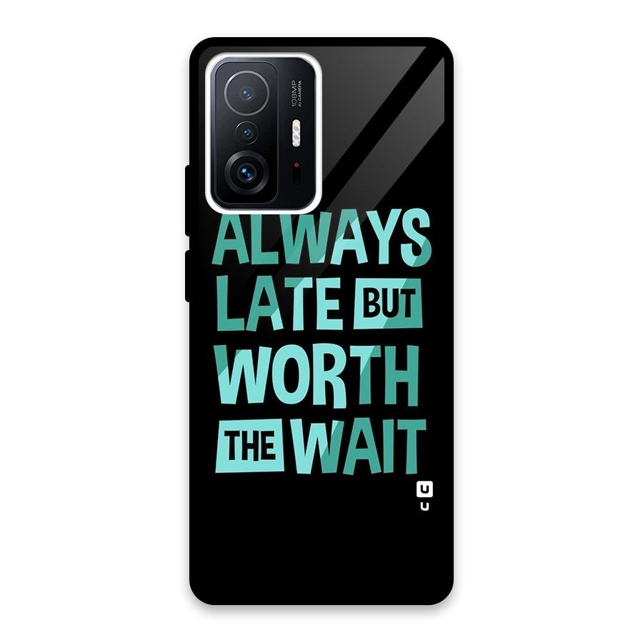 Worth the Wait Glass Back Case for Xiaomi 11T Pro