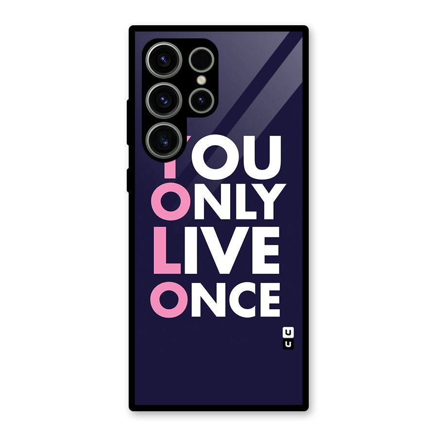 You Live Only Once Glass Back Case for Galaxy S23 Ultra