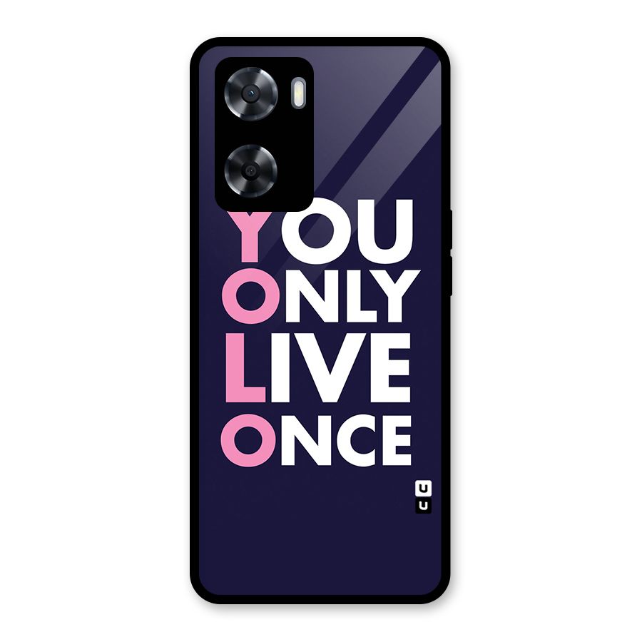 You Live Only Once Glass Back Case for Oppo A57 2022