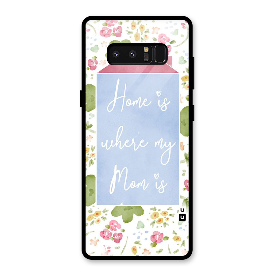 Home is Where Mom is Glass Back Case for Galaxy Note 8