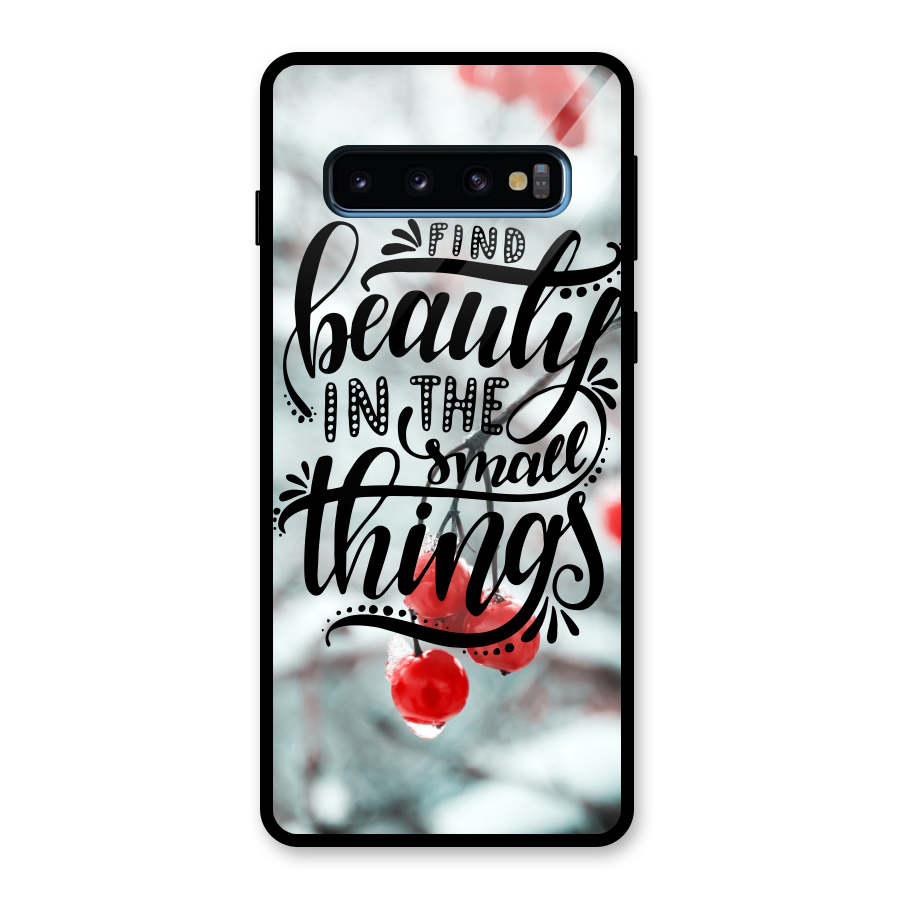 Beauty in Small Things Glass Back Case for Galaxy S10