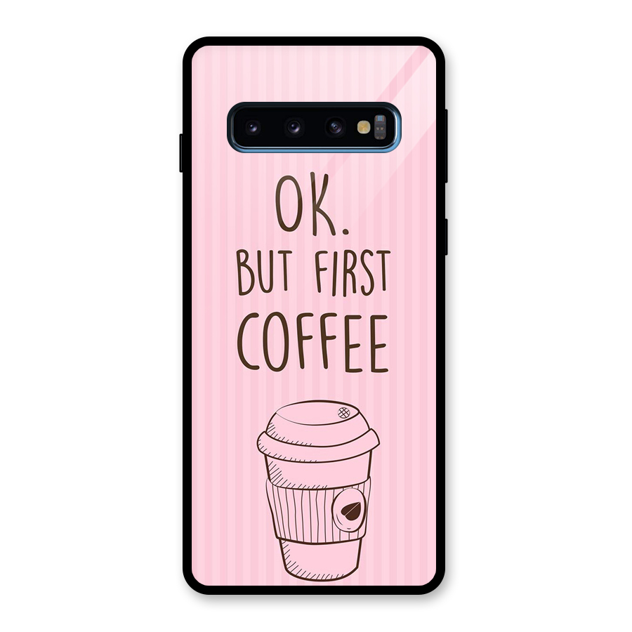 But First Coffee (Pink) Glass Back Case for Galaxy S10