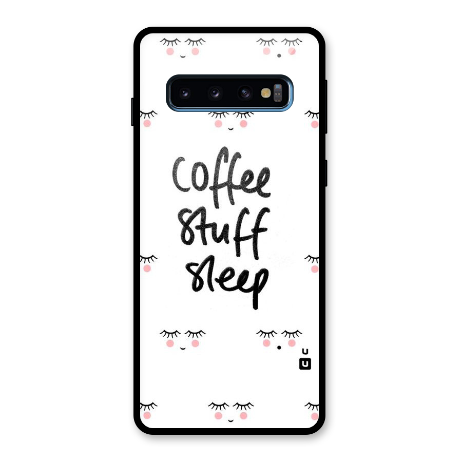 Coffee Stuff Sleep Glass Back Case for Galaxy S10