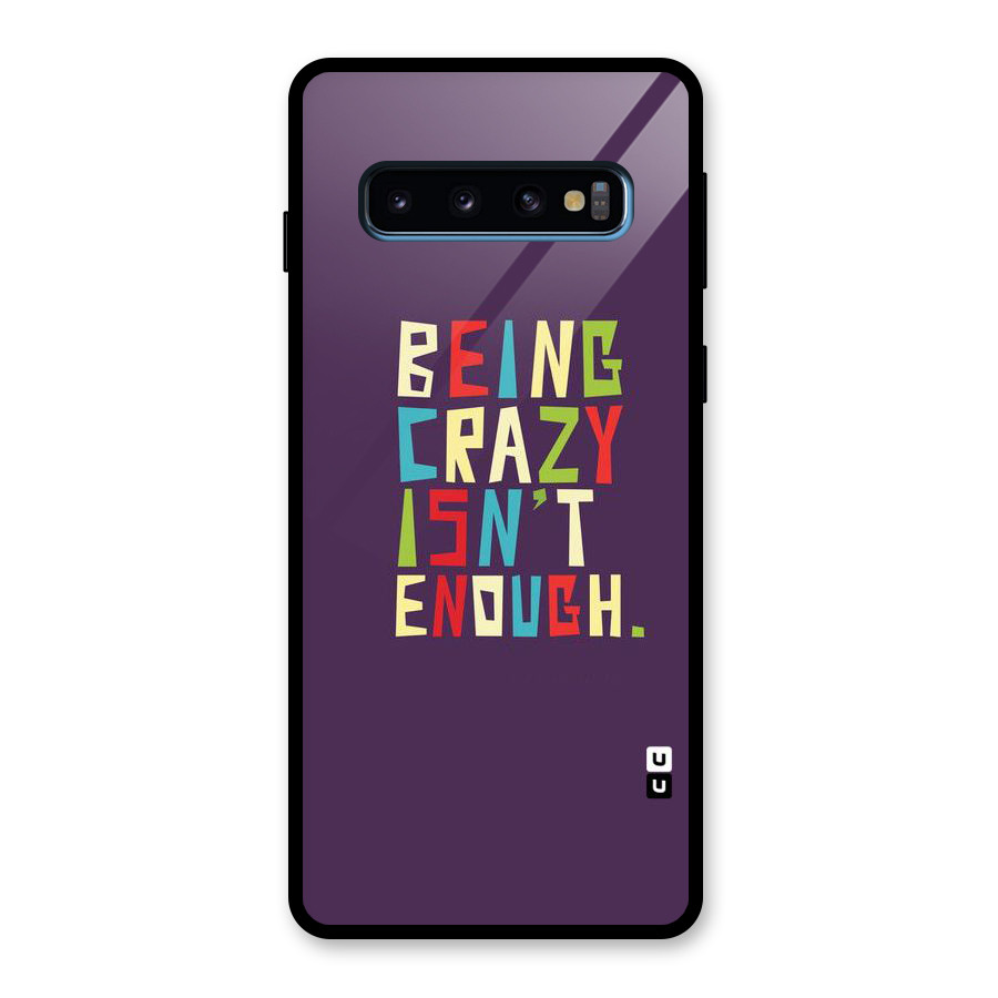 Crazy Isnt Enough Glass Back Case for Galaxy S10
