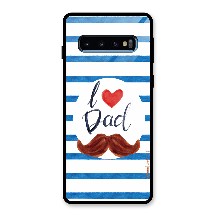 I Love Dad Glass Back Case for Galaxy S10