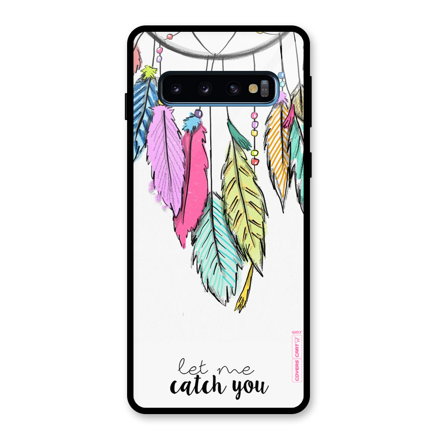 Let Me Catch You Glass Back Case for Galaxy S10