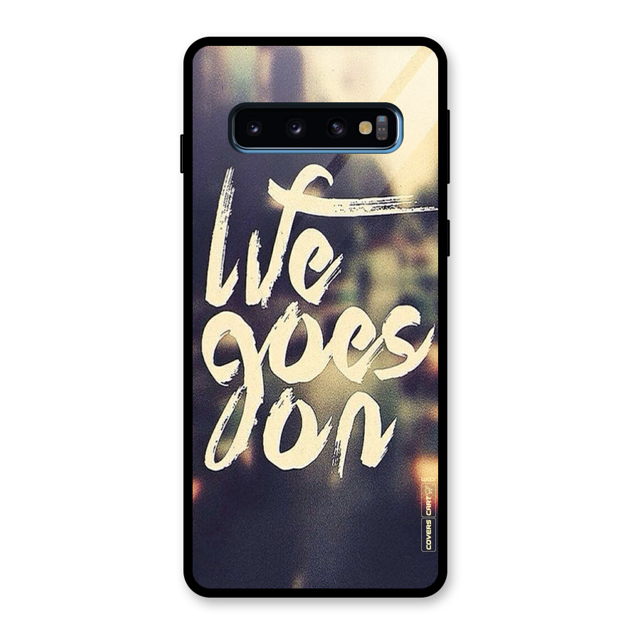 Life Goes On Glass Back Case for Galaxy S10