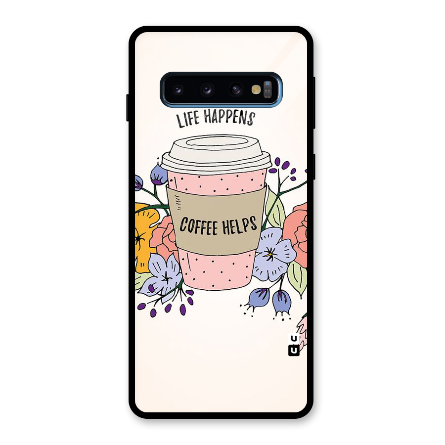 Life Happens Glass Back Case for Galaxy S10