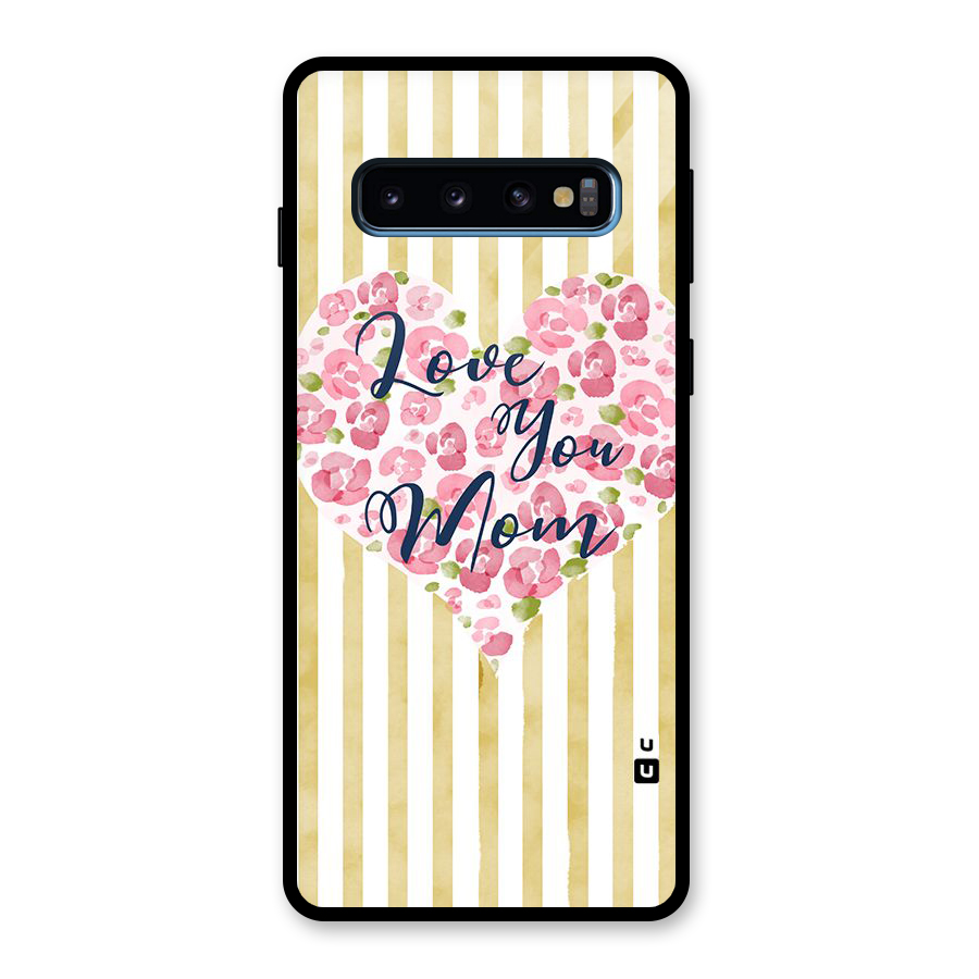 Love You Mom Glass Back Case for Galaxy S10