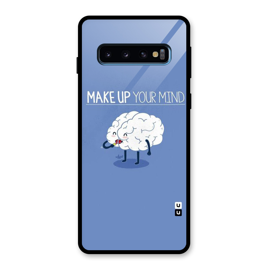 Makeup Your Mind Glass Back Case for Galaxy S10