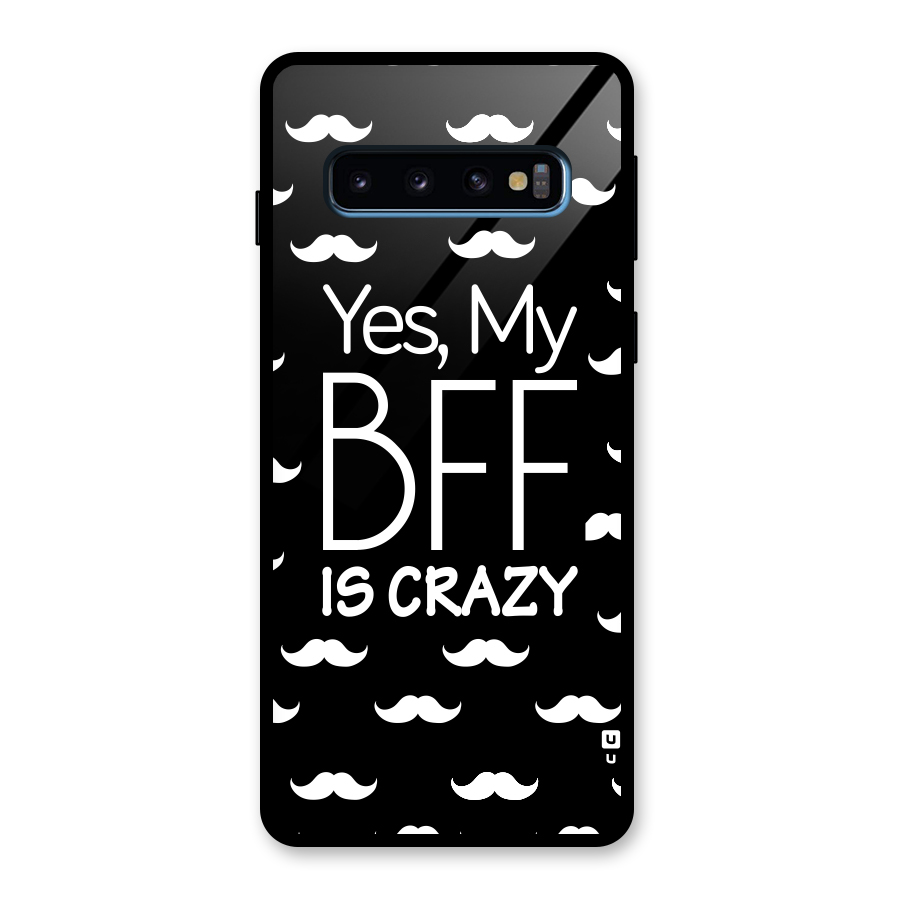 My Bff Is Crazy Glass Back Case for Galaxy S10