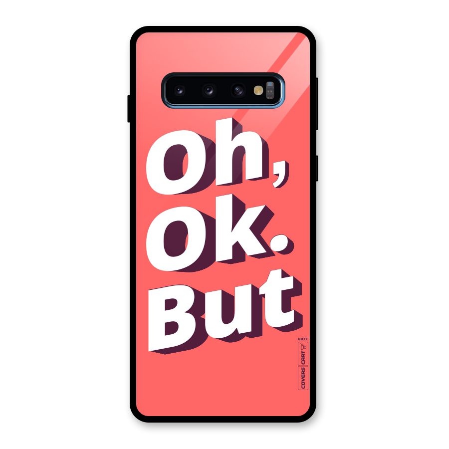 Oh Ok But Glass Back Case for Galaxy S10