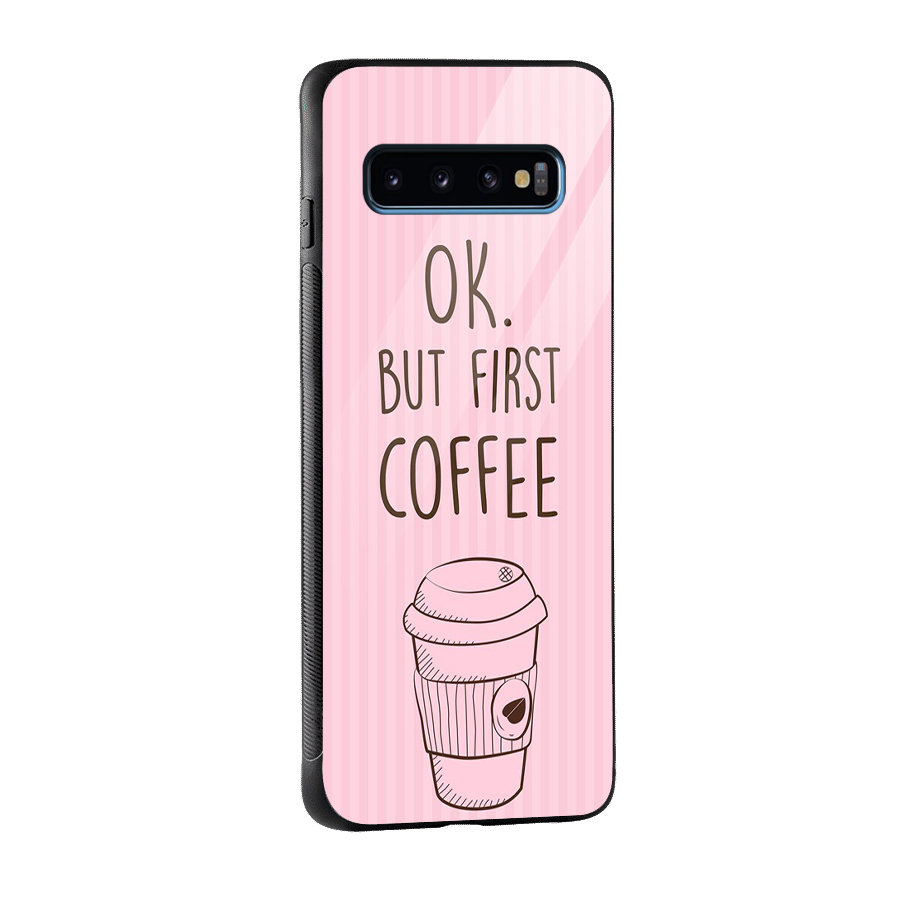 But First Coffee (Pink) Glass Back Case for Galaxy S10