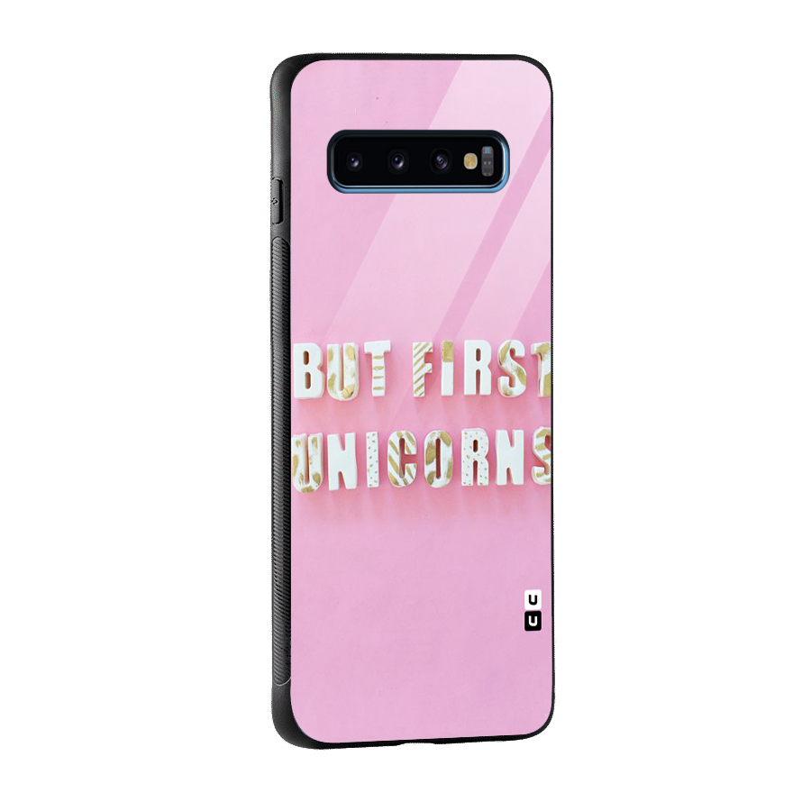 But First Unicorns Glass Back Case for Galaxy S10