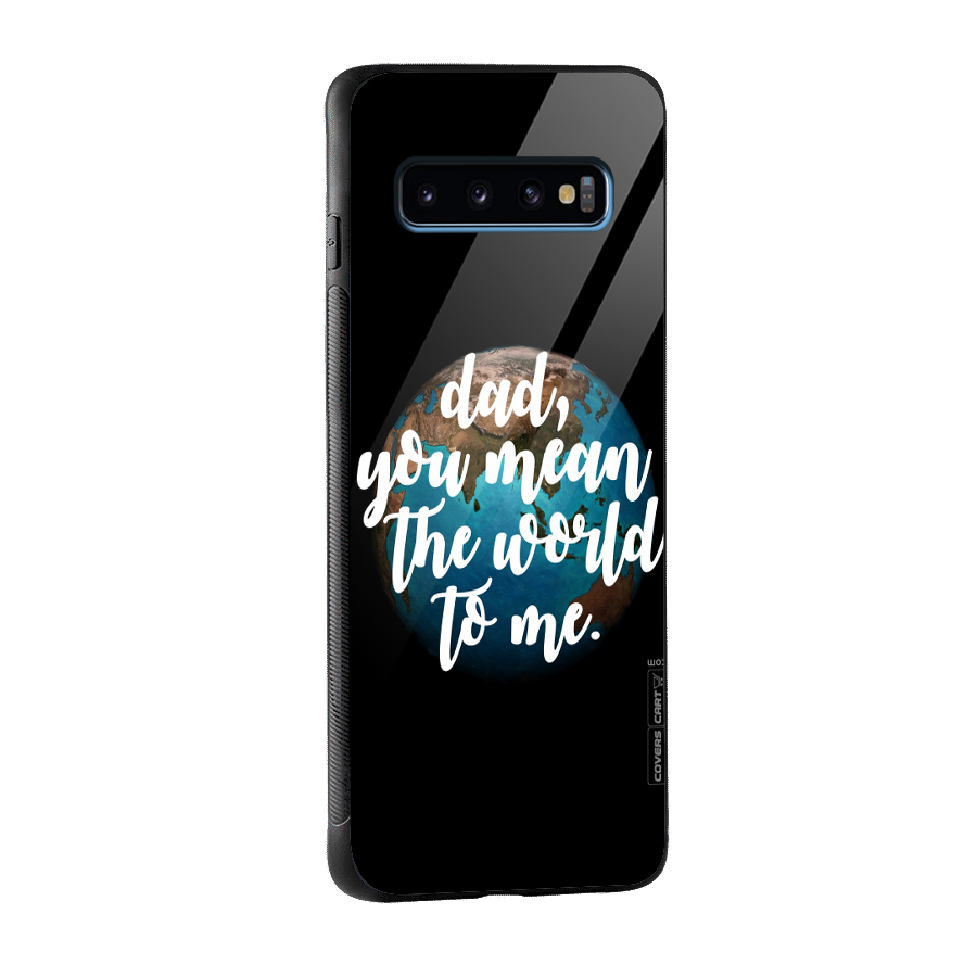 Dad You Mean World to Mes Glass Back Case for Galaxy S10