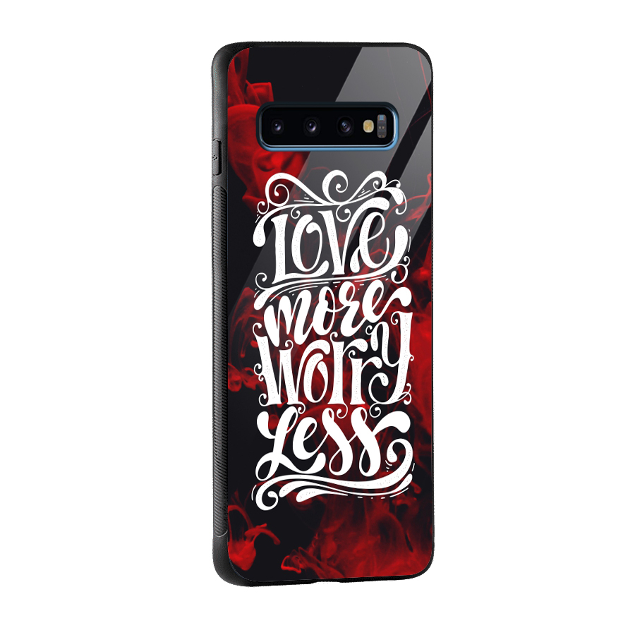 Love More Worry Less Glass Back Case for Galaxy S10