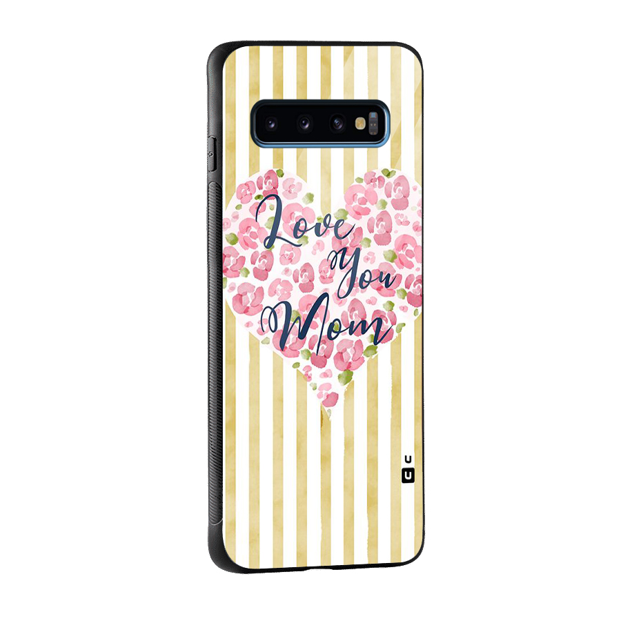 Love You Mom Glass Back Case for Galaxy S10