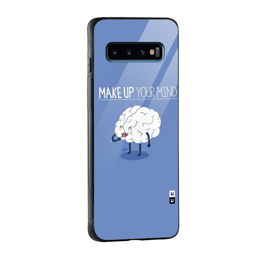 Makeup Your Mind Glass Back Case for Galaxy S10