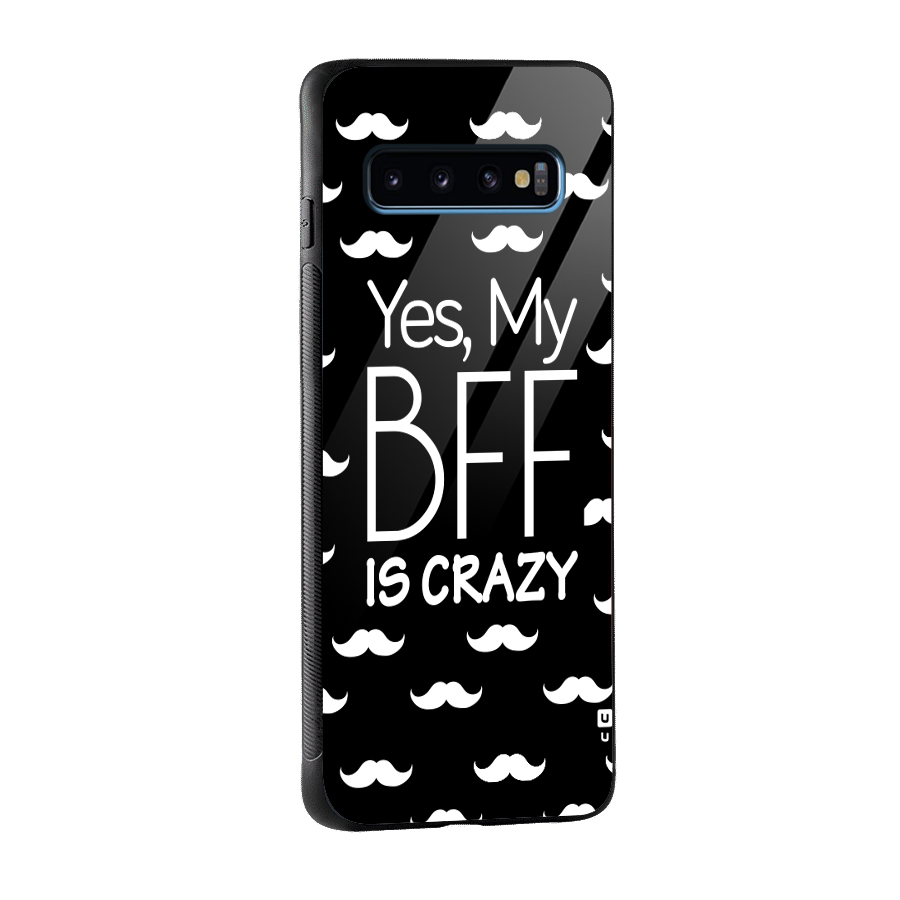 My Bff Is Crazy Glass Back Case for Galaxy S10