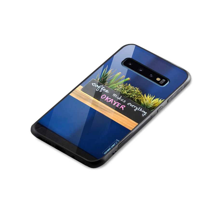 Coffee Makes Everything Okayer Glass Back Case for Galaxy S10