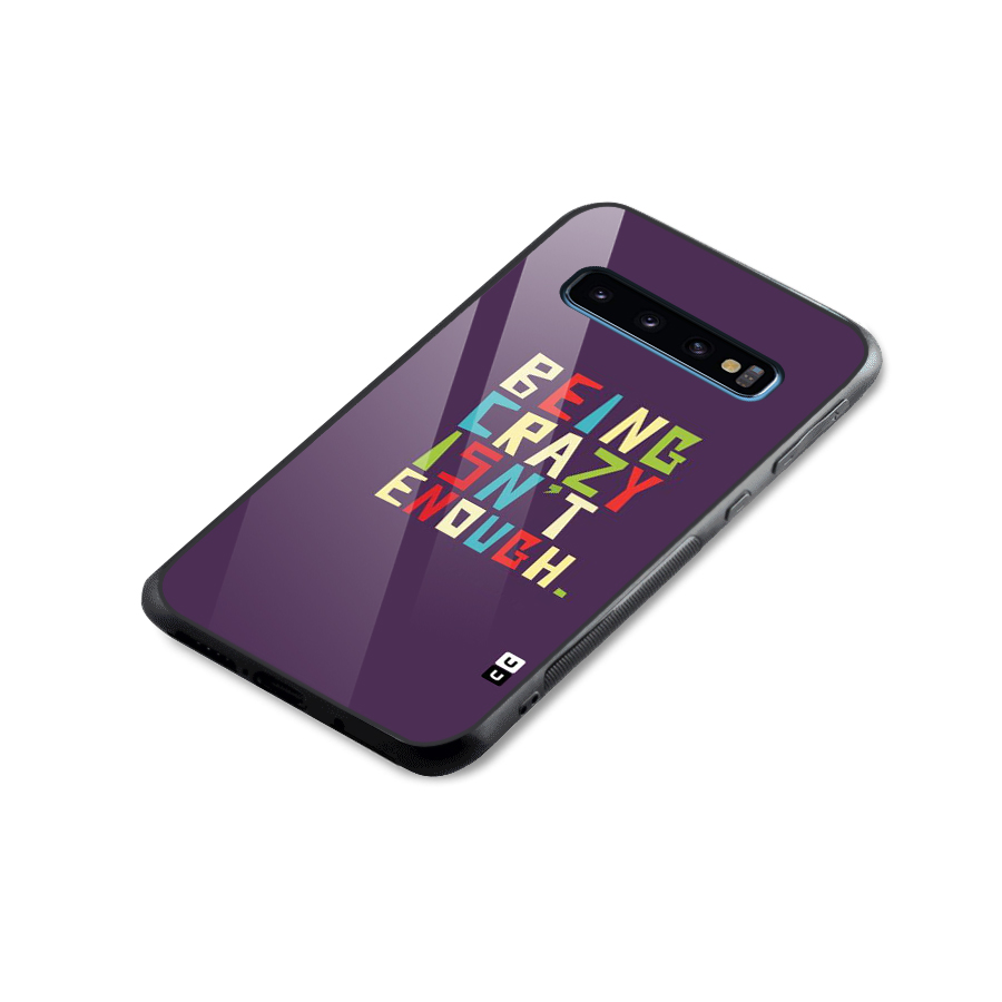 Crazy Isnt Enough Glass Back Case for Galaxy S10