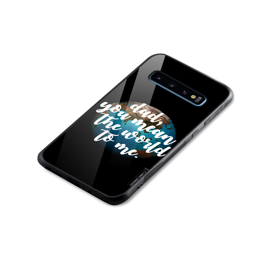 Dad You Mean World to Mes Glass Back Case for Galaxy S10