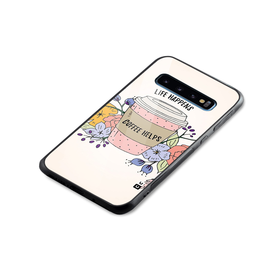 Life Happens Glass Back Case for Galaxy S10