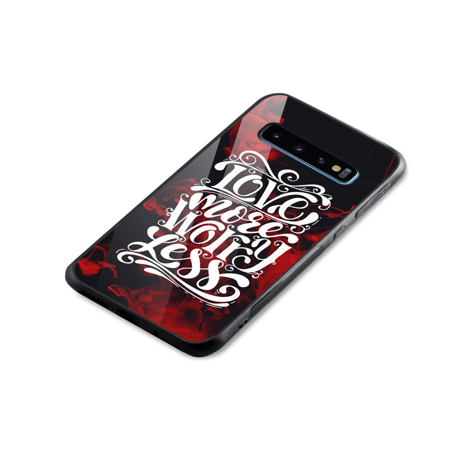Love More Worry Less Glass Back Case for Galaxy S10
