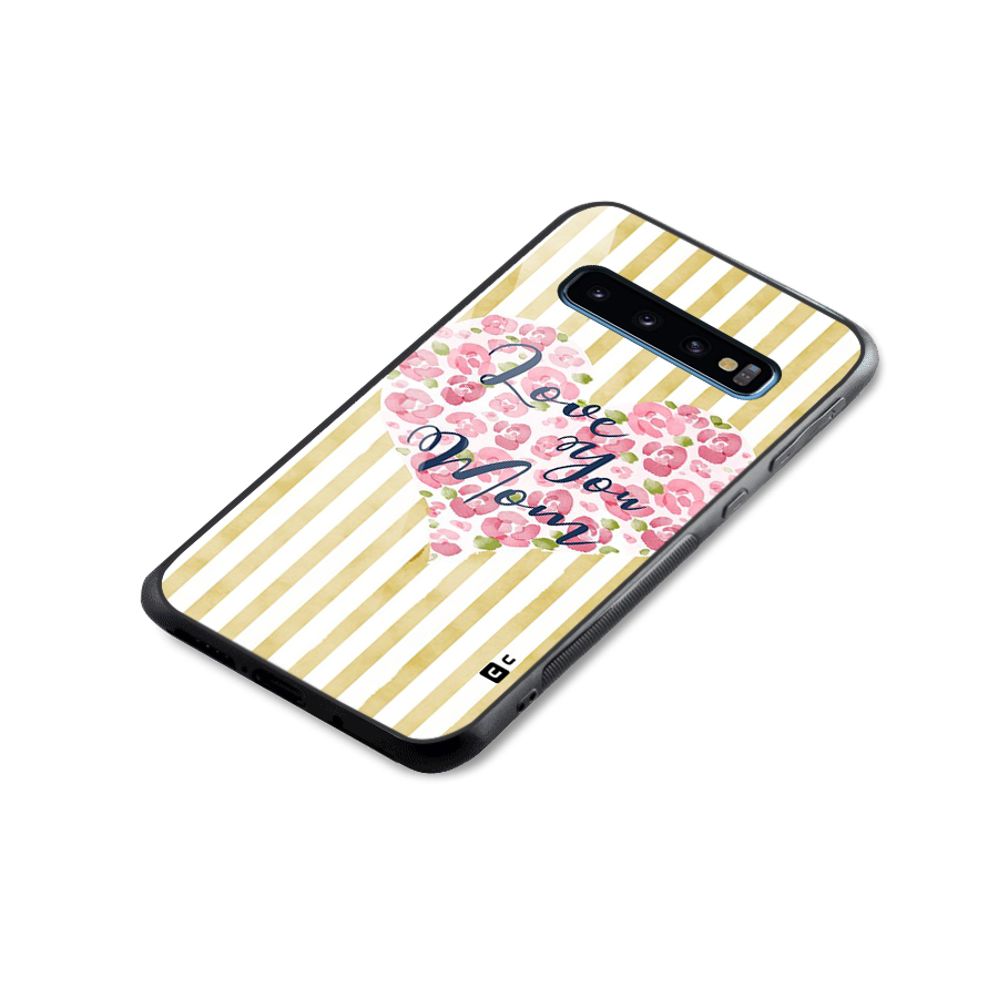 Love You Mom Glass Back Case for Galaxy S10