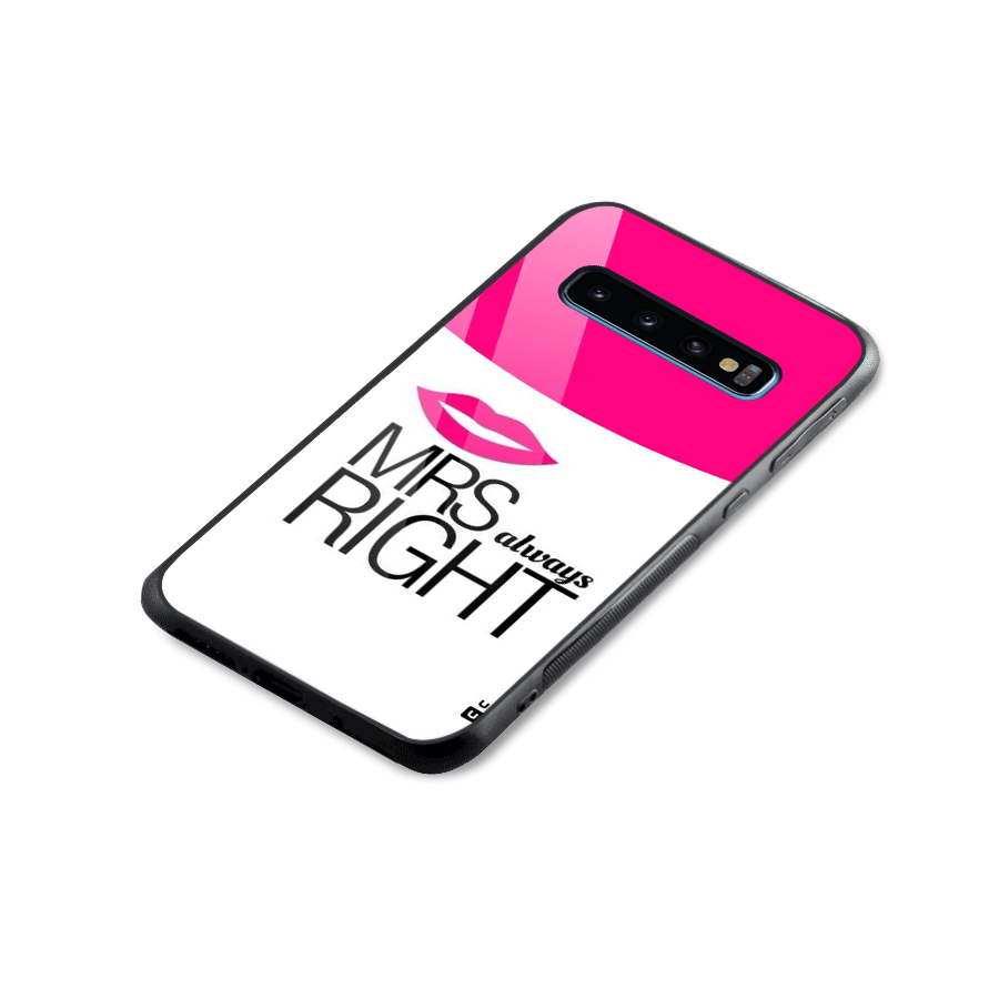 Mrs always right Glass Back Case for Galaxy S10
