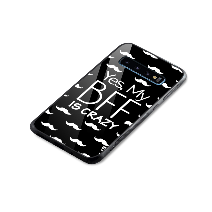 My Bff Is Crazy Glass Back Case for Galaxy S10