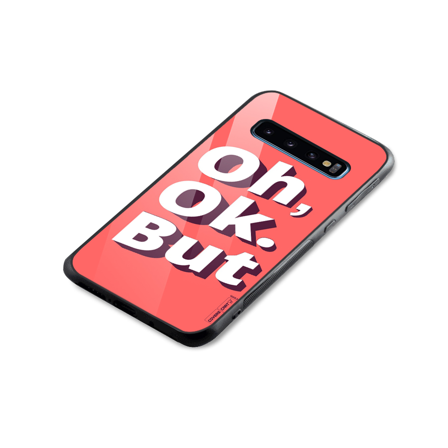 Oh Ok But Glass Back Case for Galaxy S10