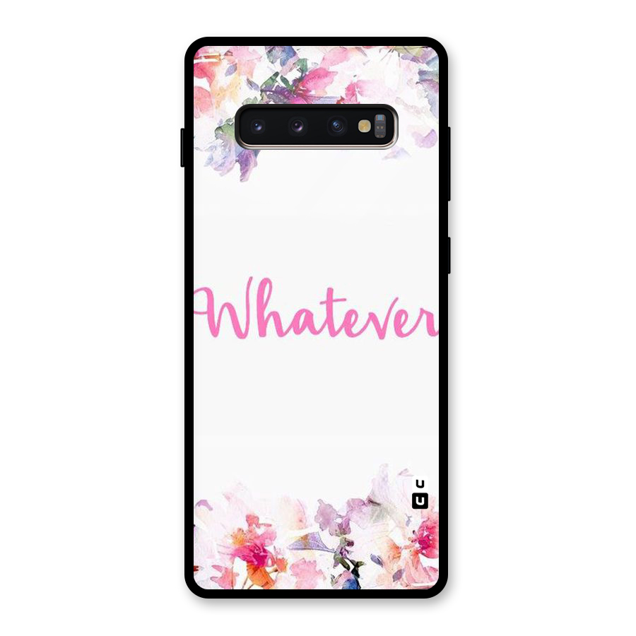 Flower Whatever Glass Back Case for Galaxy S10 Plus