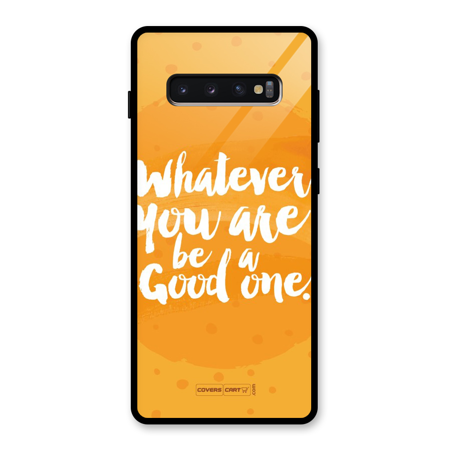 Good One Quote Glass Back Case for Galaxy S10 Plus