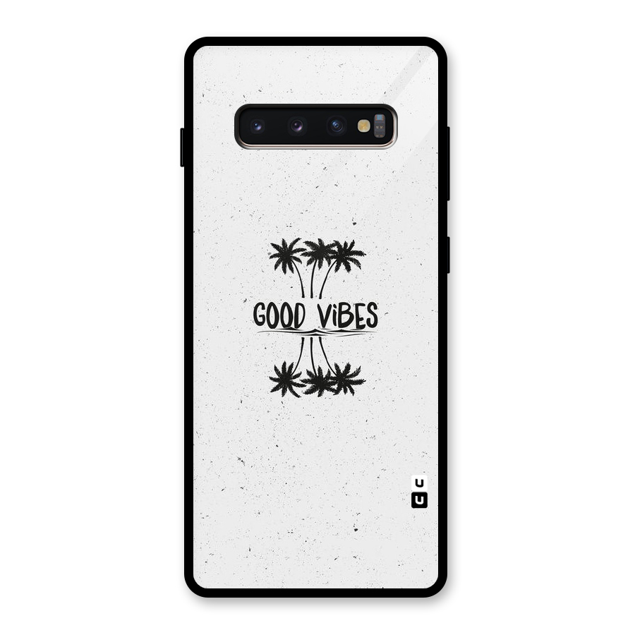 Good Vibes Rugged Glass Back Case for Galaxy S10 Plus